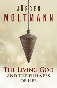 The Living God And The Fullness Of Life The Living God And The Fullness Of Life