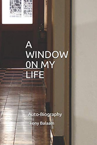 A WINDOW ON MY LIFE: Auto-Biography
