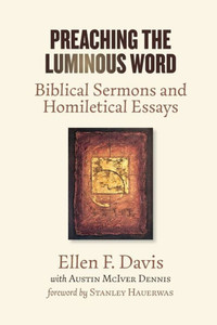 Preaching The Luminous Word: Biblical Sermons And Homiletical Essays