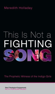 This Is Not A Fighting Song (Short Theological Engagements With Popular Music)