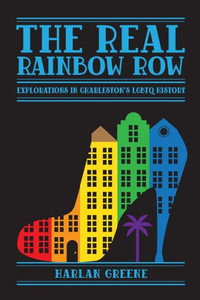 The Real Rainbow Row: Explorations In Charleston's Lgbtq History