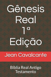 Gênesis Real 1ª Edição: Bíblia Real Antigo Testamento (Portuguese Edition) Gênesis Real 1ª Edição: Bíblia Real Antigo Testamento (Portuguese Edition)