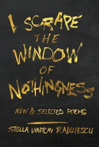 I Scrape The Window Of Nothingness: New & Selected Poems