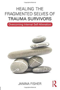 Healing the Fragmented Selves of Trauma Survivors Healing the Fragmented Selves of Trauma Survivors