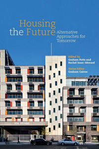 Housing The Future: Alternative Approaches For Tomorrow