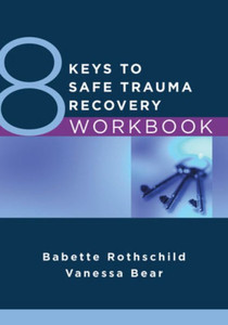 8 Keys To Safe Trauma Recovery Workbook (8 Keys To Mental Health)