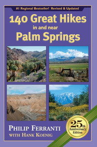 140 Great Hikes In And Near Palm Springs, 25Th Anniversary Edition