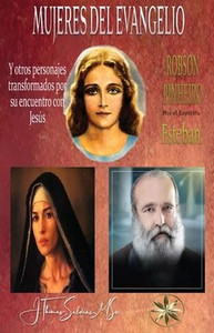 Las Mujeres Del Evangelio Y Otros Personajes Transformados Por El Encuentro Con Jesús (Spanish Edition)
