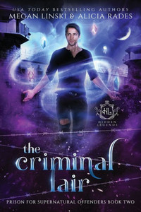 The Criminal Lair (Hidden Legends: Prison For Supernatural Offenders) The Criminal Lair (Hidden Legends: Prison For Supernatural Offenders)