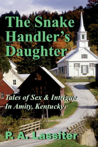 The Snake Handler's Daughter: Tales Of Sex & Intrigue In Amity, Kentucky (Tales Of Amity Kentucky)