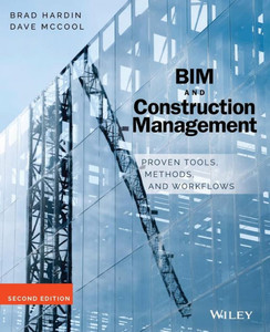 Bim And Construction Management: Proven Tools, Methods, And Workflows Bim And Construction Management: Proven Tools, Methods, And Workflows