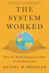 The System Worked: How The World Stopped Another Great Depression