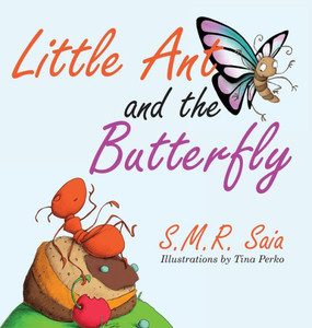 Little Ant And The Butterfly: Appearances Can Be Deceiving (Little Ant Books) Little Ant And The Butterfly: Appearances Can Be Deceiving (Little Ant Books)