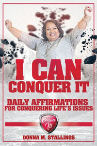 I Can Conquer It!: Daily Affirmations For Conquering Life's Issues