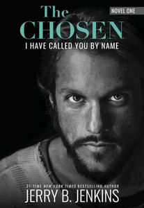 The Chosen - I Have Called You By Name: A Novel Based On Season 1 Of The Critically Acclaimed Tv Series (Revised & Expanded)