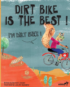 Dirt Bike Is The Best! I'M Dirt Bike!