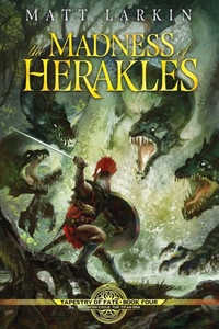 The Madness Of Herakles: Eschaton Cycle (Tapestry Of Fate)