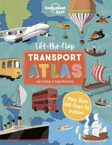 Lonely Planet Kids Lift The Flap Transport Atlas 1