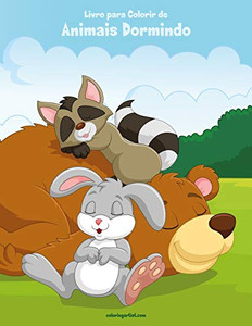 Livro para Colorir de Animais Dormindo (Portuguese Edition) Livro para Colorir de Animais Dormindo (Portuguese Edition)