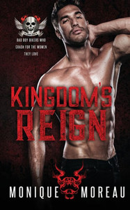 Kingdom's Reign: A Bad Boy Biker Romance (Steamy Biker Romance Series)