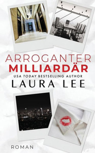 Arroganter Milliardär: Ein Enemies-To-Lovers-Office-Roman (German Edition) Arroganter Milliardär: Ein Enemies-To-Lovers-Office-Roman (German Edition)