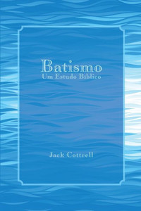 Batismo: Um Estudo Bíblico (Portuguese Edition)