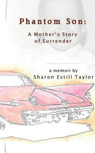 Phantom Son: A Mother's Story Of Surrender