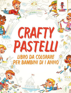 Crafty Pastelli: Libro Da Colorare Per Bambini Di 1 Anno (Italian Edition)