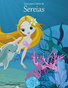 Livro para Colorir de Sereias (Portuguese Edition) Livro para Colorir de Sereias (Portuguese Edition)