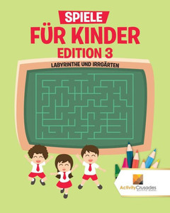 Spiele Für Kinder Edition 3 : Labyrinthe Und Irrgärten (German Edition)