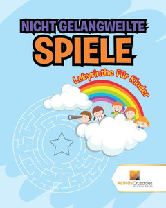Nicht Gelangweilte Spiele : Labyrinthe Für Kinder (German Edition)