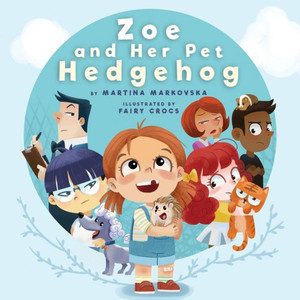 Zoe And Her Pet Hedgehog: Everyone Is Beautiful And Talented In Their Own Way Zoe And Her Pet Hedgehog: Everyone Is Beautiful And Talented In Their Own Way