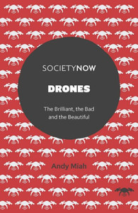 Drones: The Brilliant, The Bad And The Beautiful (Societynow)
