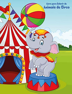 Livro para Colorir de Animais de Circo (Portuguese Edition) Livro para Colorir de Animais de Circo (Portuguese Edition)