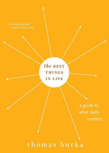 The Best Things In Life: A Guide To What Really Matters (Philosophy In Action)