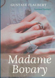 Madame Bovary: Un Roman De Gustave Flaubert (French Edition)