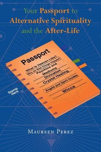 Your Passport To Alternative Spirituality And The After-Life
