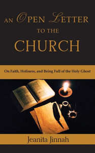 An Open Letter To The Church: On Faith, Holiness, And Being Full Of The Holy Ghost