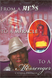 From A Mess To A Miracle To A Messenger From A Mess To A Miracle To A Messenger