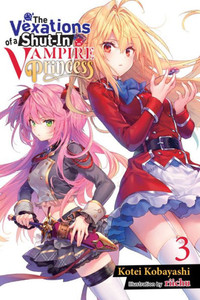 The Vexations Of A Shut-In Vampire Princess, Vol. 3 (Light Novel) (The Vexations Of A Shut-In Vampire Princess (Light Novel), 3) The Vexations Of A Shut-In Vampire Princess, Vol. 3 (Light Novel) (The Vexations Of A Shut-In Vampire Princess (Light Novel), 3)