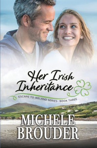 Her Irish Inheritance (Escape To Ireland, Book 3) Her Irish Inheritance (Escape To Ireland, Book 3)