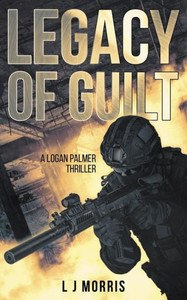 Legacy Of Guilt: A Logan Palmer Thriller (Logan Palmer Thrillers) Legacy Of Guilt: A Logan Palmer Thriller (Logan Palmer Thrillers)