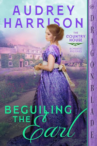Beguiling The Earl (The Country House Romantic Mysteries) Beguiling The Earl (The Country House Romantic Mysteries)