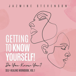Getting To Know Yourself: Do You Know You? Getting To Know Yourself: Do You Know You?