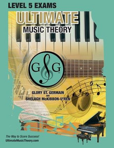 Level 5 Music Theory Exams Workbook - Ultimate Music Theory Supplemental Exam Series: Level 5, 6, 7 & 8 - Eight Exams In Each Workbook Plus Bonus ... 100%! (Ultimate Music Theory Exam Level) Level 5 Music Theory Exams Workbook - Ultimate Music Theory Supplemental Exam Series: Level 5, 6, 7 & 8 - Eight Exams In Each Workbook Plus Bonus ... 100%! (Ultimate Music Theory Exam Level)