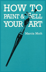 How To Paint & Sell Your Art How To Paint & Sell Your Art