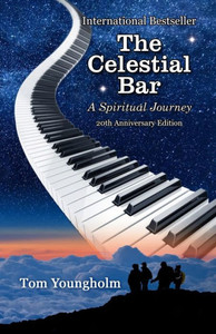 The Celestial Bar: A Spiritual Journey-20Th Anniversary Edition The Celestial Bar: A Spiritual Journey-20Th Anniversary Edition
