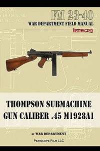 Thompson Submachine Gun Caliber .45 M1928A1 Thompson Submachine Gun Caliber .45 M1928A1