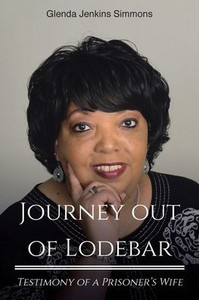 Journey Out Of Lodebar: Testimony Of A Prisoner's Wife Journey Out Of Lodebar: Testimony Of A Prisoner's Wife