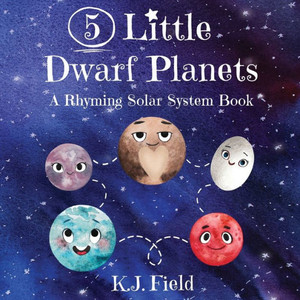 5 Little Dwarf Planets: A Rhyming Solar System Book For Toddlers And Kids 5 Little Dwarf Planets: A Rhyming Solar System Book For Toddlers And Kids